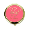 The Best Is Yet To Come Round Mirror Compact